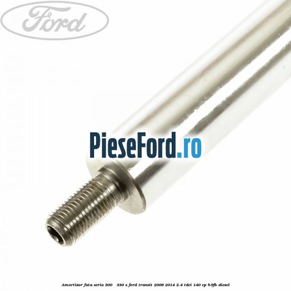 Amortizor fata seria 300 - 330 S Ford Transit 2006-2014 2.4 TDCi 140 cp Amortizor fata seria 300 - 330 S Ford Transit 2006-2014 2.4 TDCi 140 cp H9FB diesel