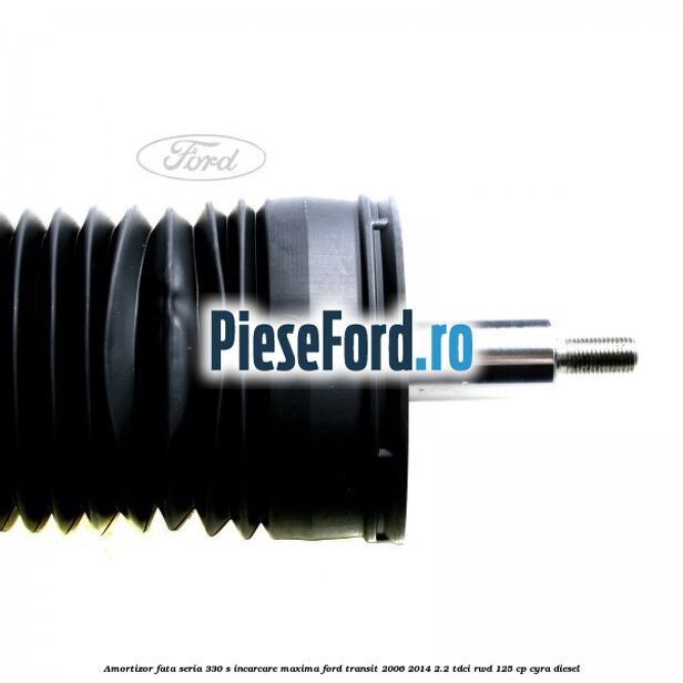 Amortizor fata seria 330 S incarcare maxima Ford Transit 2006-2014 2.2 TDCi RWD 125 cp CYRA diesel