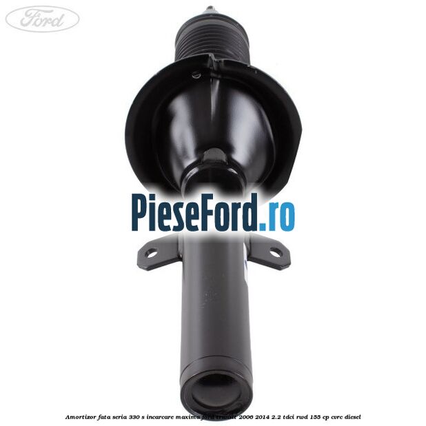Amortizor fata seria 330 S incarcare maxima Ford Transit 2006-2014 2.2 TDCi RWD 155 cp CVRC diesel