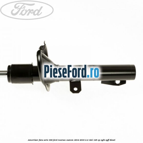 Amortizor fata serie 330 Ford Tourneo Custom 2014-2018 2.2 TDCi 125 cp Amortizor fata serie 330 Ford Tourneo Custom 2014-2018 2.2 TDCi 125 cp CYF4, CYFF diesel