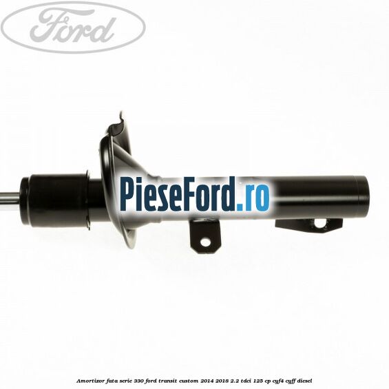 Amortizor fata serie 330 Ford Transit Custom 2014-2018 2.2 TDCi 125 cp Amortizor fata serie 330 Ford Transit Custom 2014-2018 2.2 TDCi 125 cp CYF4, CYFF diesel