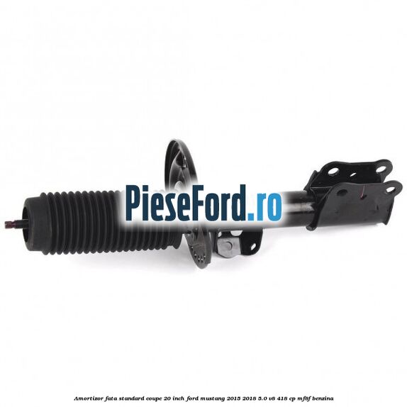 Amortizor fata standard coupe 20 inch Ford Mustang 2015-2018 5.0 V8 418 cp MF8F benzina