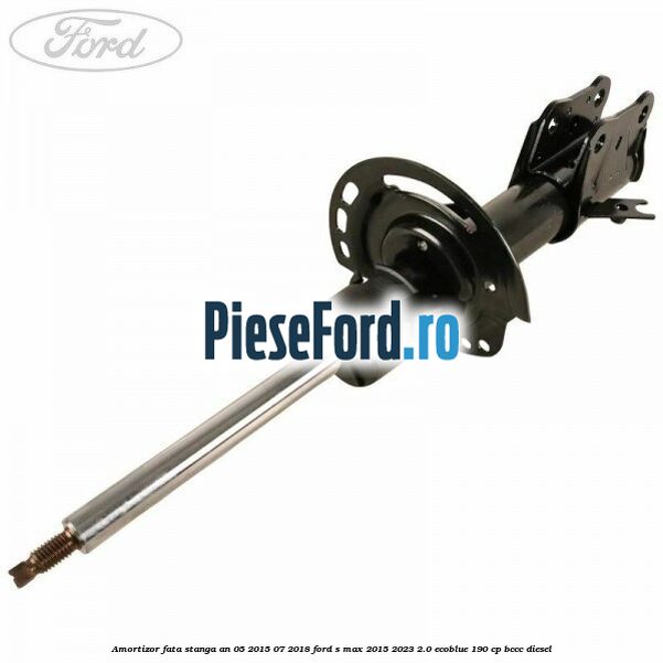 Amortizor fata stanga an 05/2015-07/2018 Ford S-Max 2015-2023 2.0 EcoBlue 190 cp BCCC diesel