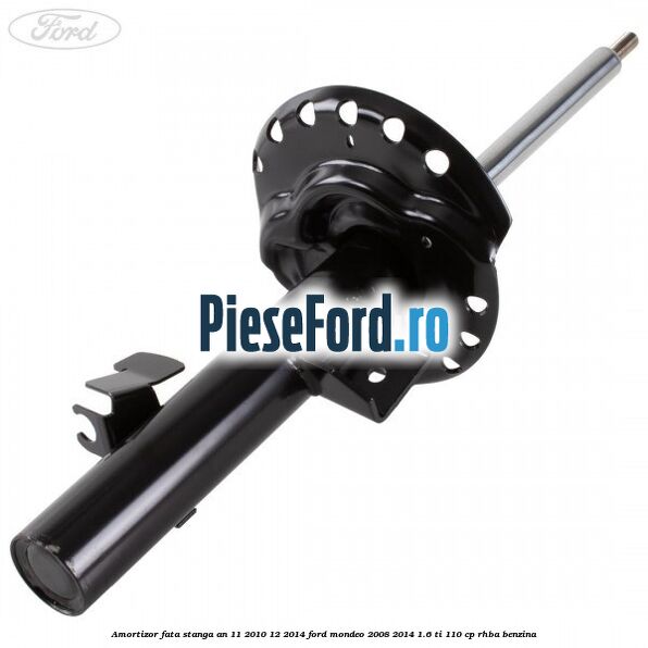 Amortizor fata stanga an 11/2010-12/2014 Ford Mondeo 2008-2014 1.6 Ti 110 cp RHBA benzina