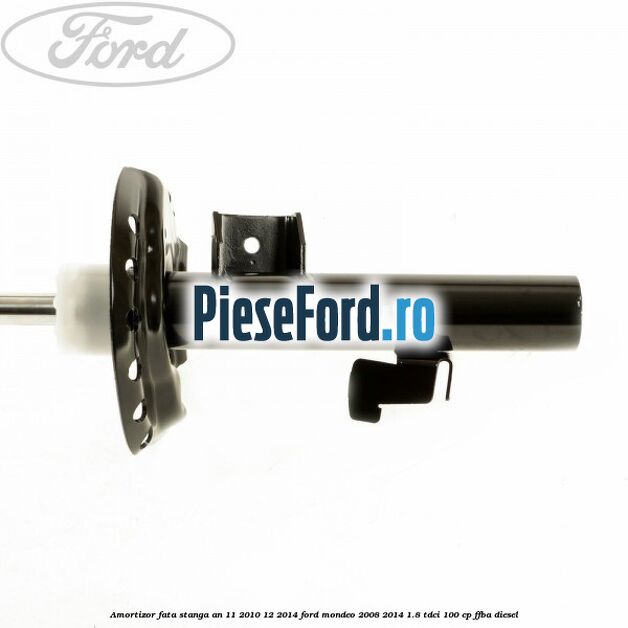Amortizor fata stanga an 11/2010-12/2014 Ford Mondeo 2008-2014 1.8 TDCi 100 cp Amortizor fata stanga an 11/2010-12/2014 Ford Mondeo 2008-2014 1.8 TDCi 100 cp FFBA diesel