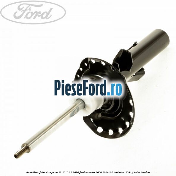 Amortizor fata stanga an 11/2010-12/2014 Ford Mondeo 2008-2014 2.0 EcoBoost 203 cp TNBA benzina
