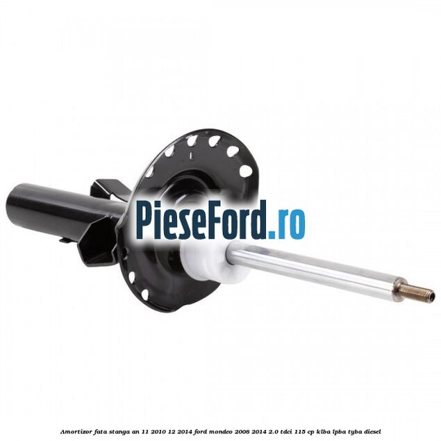 Amortizor fata stanga an 11/2010-12/2014 Ford Mondeo 2008-2014 2.0 TDCi 115 cp KLBA, LPBA, TYBA diesel