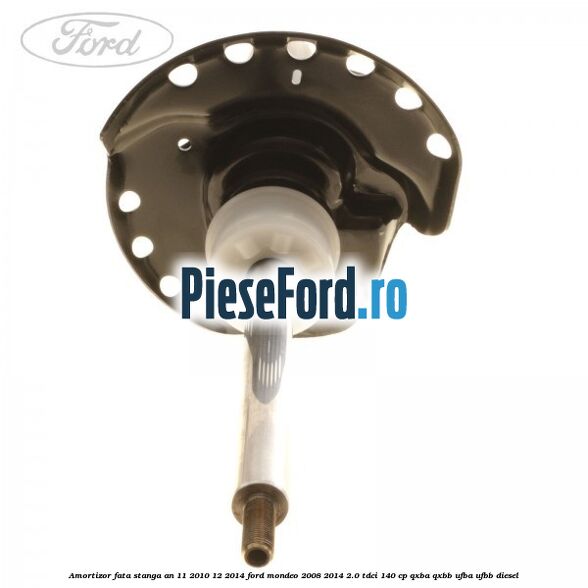 Amortizor fata stanga an 11/2010-12/2014 Ford Mondeo 2008-2014 2.0 TDCi 140 cp QXBA, QXBB, UFBA, UFBB diesel