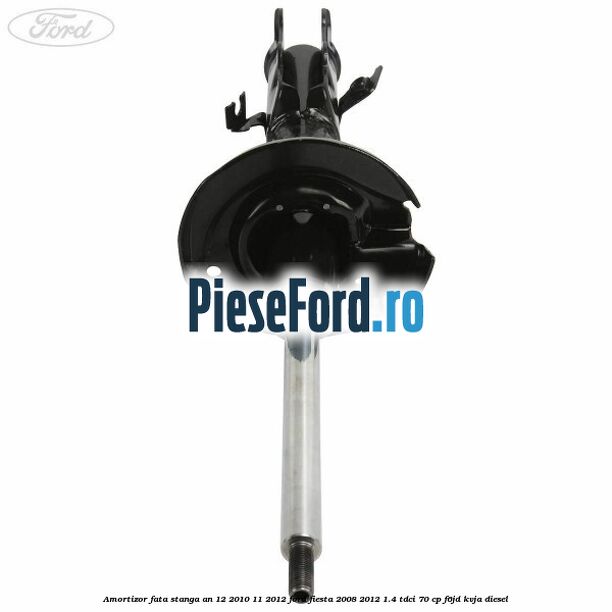 Amortizor fata stanga an 12/2010-11/2012 Ford Fiesta 2008-2012 1.4 TDCi 70 cp Amortizor fata stanga an 12/2010-11/2012 Ford Fiesta 2008-2012 1.4 TDCi 70 cp F6JD, KVJA diesel