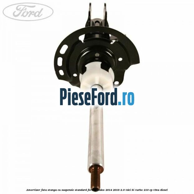 Amortizor fata stanga cu suspensie standard Ford Mondeo 2014-2018 2.0 TDCi Bi-Turbo 210 cp T9CA diesel