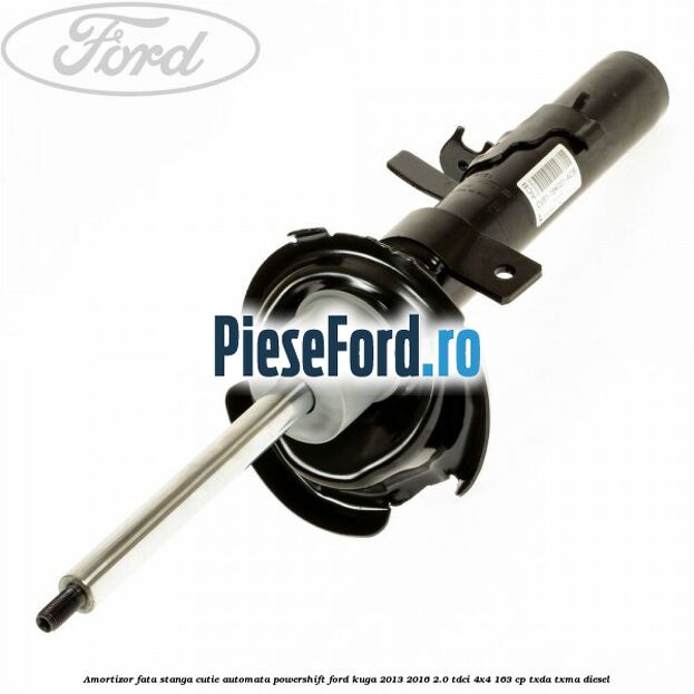 Amortizor fata stanga cutie automata Powershift Ford Kuga 2013-2016 2.0 TDCi 4x4 163 cp Amortizor fata stanga cutie automata Powershift Ford Kuga 2013-2016 2.0 TDCi 4x4 163 cp TXDA, TXMA diesel