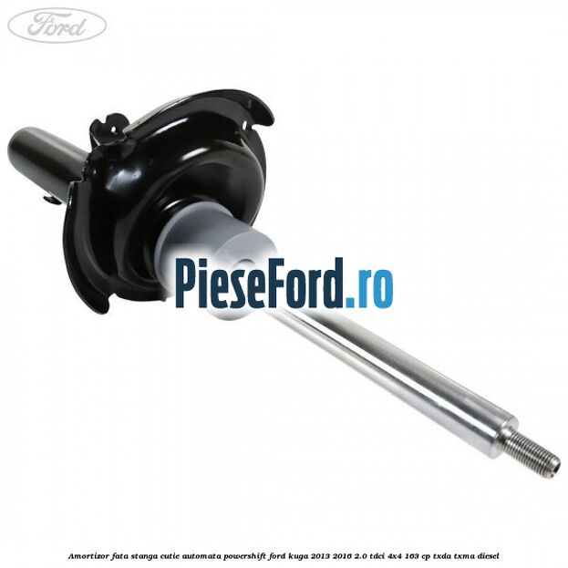 Amortizor fata stanga cutie automata Powershift Ford Kuga 2013-2016 2.0 TDCi 4x4 163 cp Amortizor fata stanga cutie automata Powershift Ford Kuga 2013-2016 2.0 TDCi 4x4 163 cp TXDA, TXMA diesel
