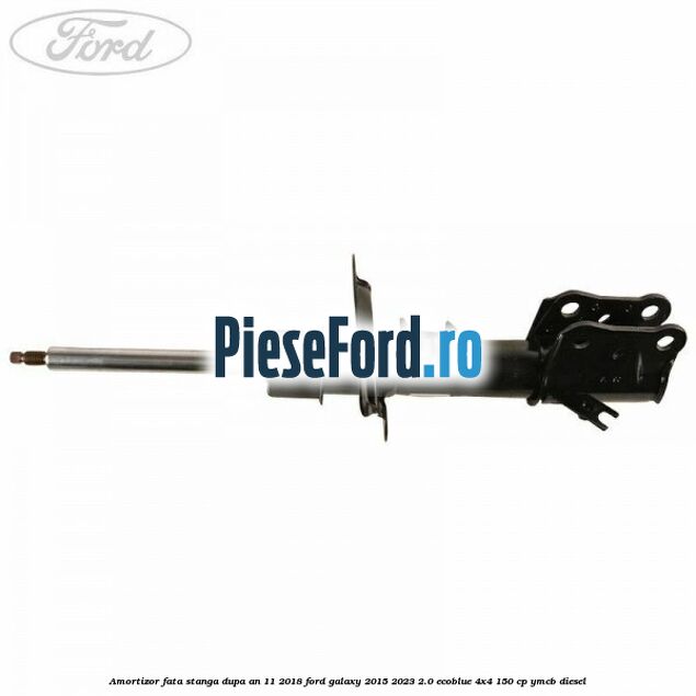 Amortizor fata stanga dupa an 11/2018 Ford Galaxy 2015-2023 2.0 EcoBlue 4x4 150 cp YMCB diesel