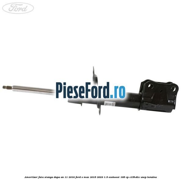 Amortizor fata stanga dupa an 11/2018 Ford S-Max 2015-2023 1.5 EcoBoost 165 cp Amortizor fata stanga dupa an 11/2018 Ford S-Max 2015-2023 1.5 EcoBoost 165 cp C15HDTX, UNCP benzina