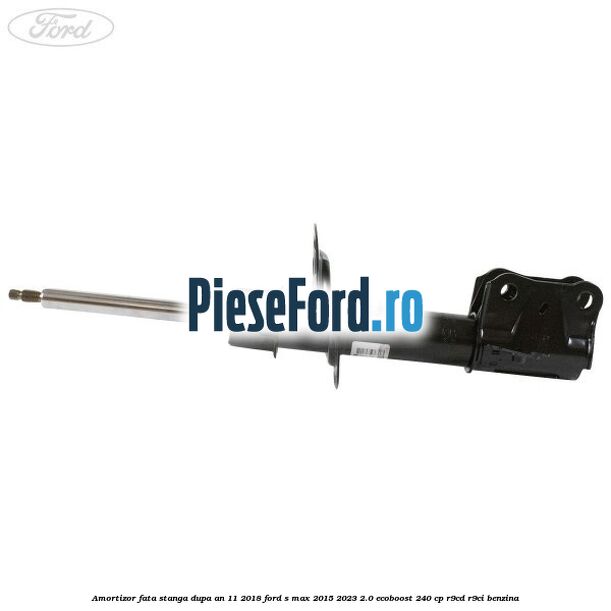 Amortizor fata stanga dupa an 11/2018 Ford S-Max 2015-2023 2.0 EcoBoost 240 cp R9CD, R9CI benzina