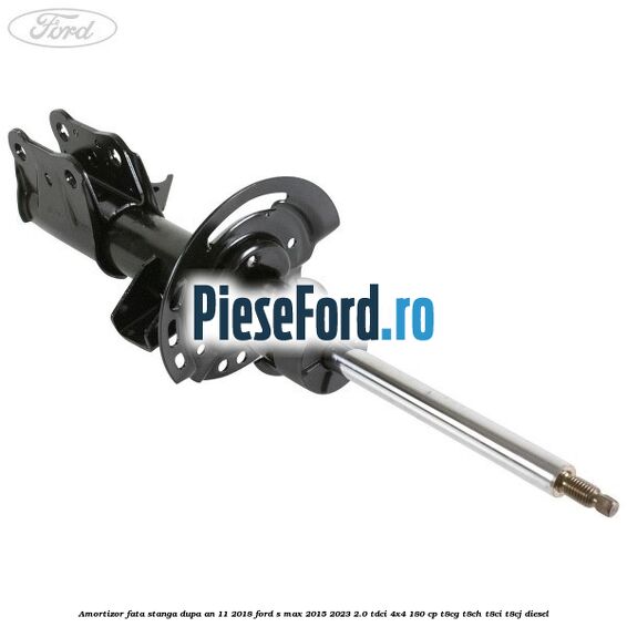 Amortizor fata stanga dupa an 11/2018 Ford S-Max 2015-2023 2.0 TDCi 4x4 180 cp T8CG, T8CH, T8CI, T8CJ diesel