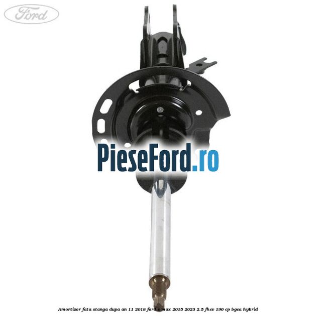 Amortizor fata stanga dupa an 11/2018 Ford S-Max 2015-2023 2.5 FHEV 190 cp BGCA hybrid