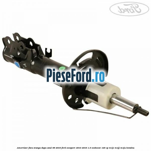 Amortizor fata stanga dupa anul 06/2015 Ford EcoSport 2013-2018 1.0 EcoBoost 125 cp M1JC, M1JJ, M1JU benzina