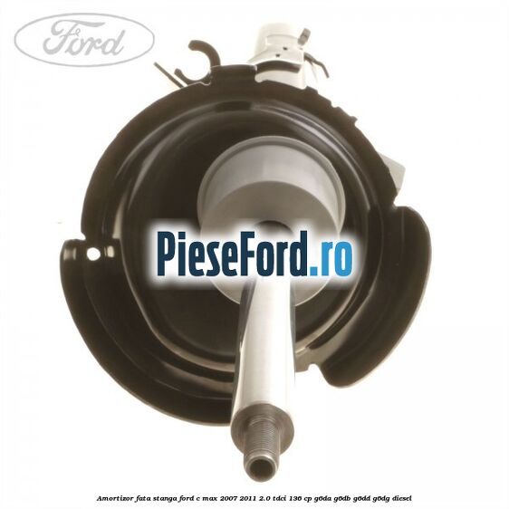 Amortizor fata stanga Ford C-Max 2007-2011 2.0 TDCi 136 cp G6DA, G6DB, G6DD, G6DG diesel