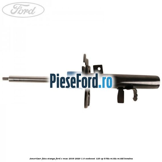 Amortizor fata stanga Ford C-Max 2016-2020 1.0 EcoBoost 125 cp B7DA, M1DA, M1DD benzina