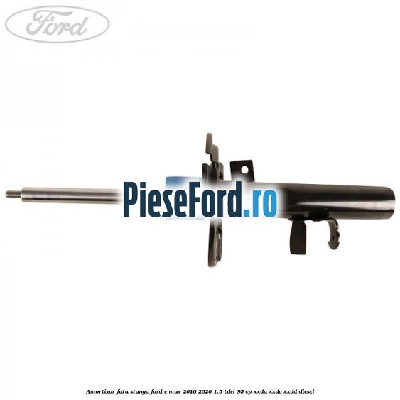 Amortizor fata stanga Ford C-Max 2016-2020 1.5 TDCi 95 cp XXDA, XXDC, XXDD diesel