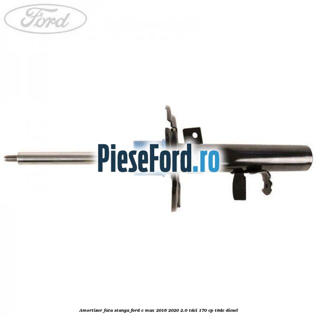 Amortizor fata stanga Ford C-Max 2016-2020 2.0 TDCi 170 cp T8DE diesel
