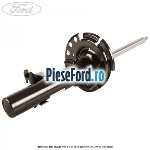 Amortizor fata stanga Ford C-Max 2016-2020 2.0 TDCi 170 cp T8DE diesel