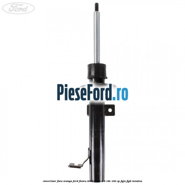 Amortizor fata stanga Ford Fiesta 2002-2005 1.6 16V 100 cp FYJA, FYJB benzina