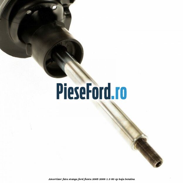 Amortizor fata stanga Ford Fiesta 2005-2008 1.3 60 cp BAJA benzina