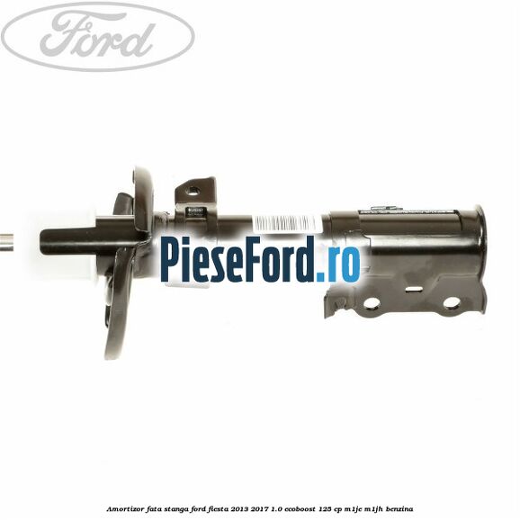 Amortizor fata stanga Ford Fiesta 2013-2017 1.0 EcoBoost 125 cp M1JE, M1JH benzina