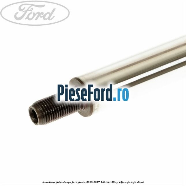 Amortizor fata stanga Ford Fiesta 2013-2017 1.6 TDCi 95 cp T3JA, TZJA, TZJB diesel