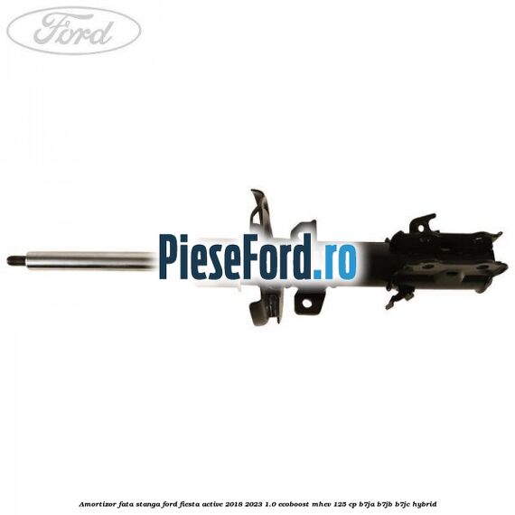 Amortizor fata stanga Ford Fiesta Active 2018-2023 1.0 EcoBoost mHEV 125 cp B7JA, B7JB, B7JC Hybrid