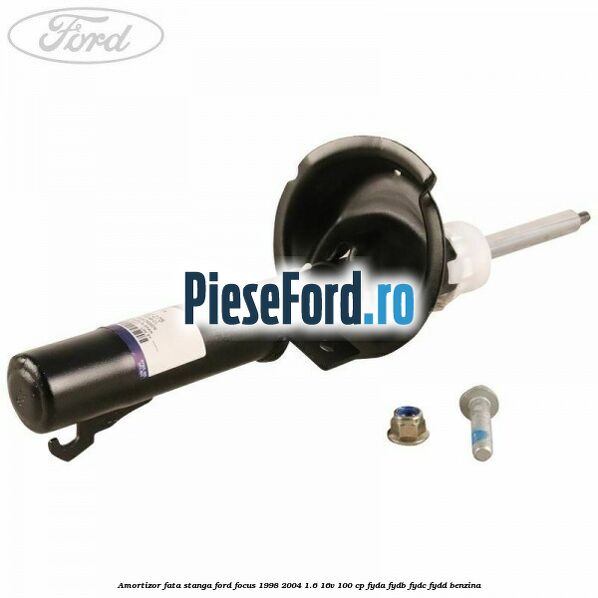 Amortizor fata stanga Ford Focus 1998-2004 1.6 16V 100 cp FYDA, FYDB, FYDC, FYDD benzina