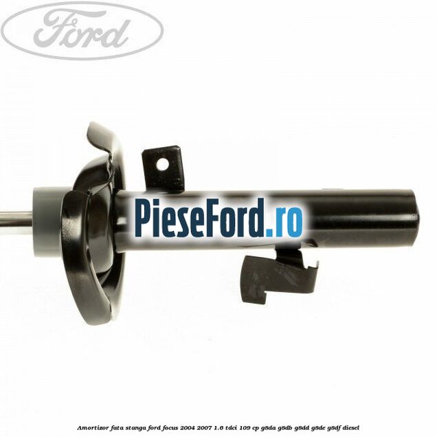 Amortizor fata stanga Ford Focus 2004-2007 1.6 TDCi 109 cp G8DA, G8DB, G8DD, G8DE, G8DF diesel