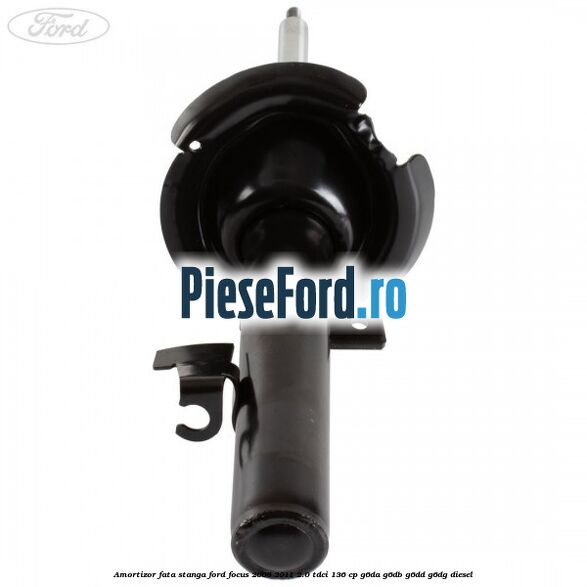 Amortizor fata stanga Ford Focus 2008-2011 2.0 TDCi 136 cp G6DA, G6DB, G6DD, G6DG diesel