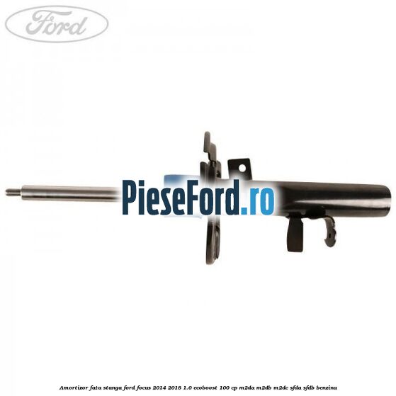 Amortizor fata stanga Ford Focus 2014-2018 1.0 EcoBoost 100 cp M2DA, M2DB, M2DC, SFDA, SFDB benzina