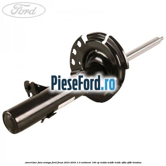 Amortizor fata stanga Ford Focus 2014-2018 1.0 EcoBoost 100 cp M2DA, M2DB, M2DC, SFDA, SFDB benzina