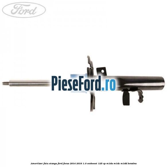 Amortizor fata stanga Ford Focus 2014-2018 1.0 EcoBoost 125 cp M1DA, M1DC, M1DD benzina