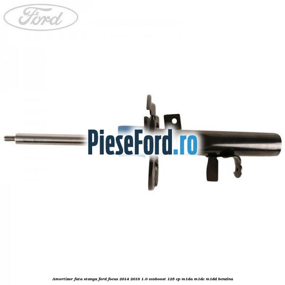 Amortizor fata stanga Ford Focus 2014-2018 1.0 EcoBoost 125 cp M1DA, M1DC, M1DD benzina