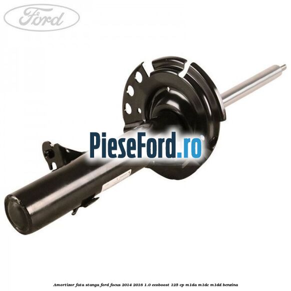 Amortizor fata stanga Ford Focus 2014-2018 1.0 EcoBoost 125 cp M1DA, M1DC, M1DD benzina