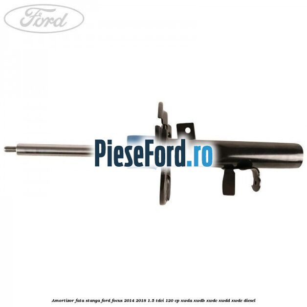 Amortizor fata stanga Ford Focus 2014-2018 1.5 TDCi 120 cp Amortizor fata stanga Ford Focus 2014-2018 1.5 TDCi 120 cp XWDA, XWDB, XWDC, XWDD, XWDE diesel