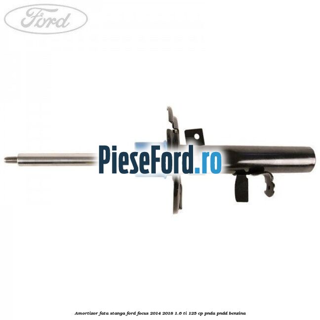 Amortizor fata stanga Ford Focus 2014-2018 1.6 Ti 125 cp PNDA, PNDD benzina