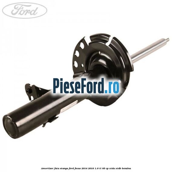 Amortizor fata stanga Ford Focus 2014-2018 1.6 Ti 85 cp XTDA, XTDB benzina
