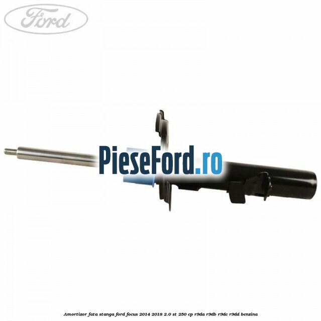 Amortizor fata stanga Ford Focus 2014-2018 2.0 ST 250 cp R9DA, R9DB, R9DC, R9DD benzina