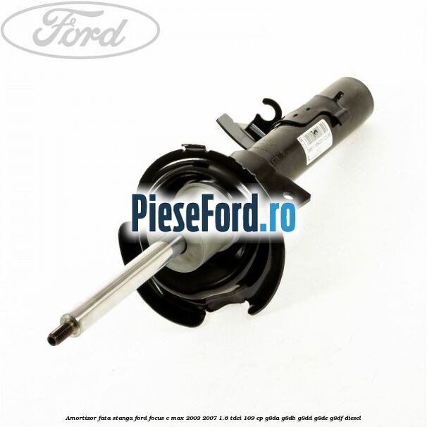 Amortizor fata stanga Ford Focus C-Max 2003-2007 1.6 TDCi 109 cp G8DA, G8DB, G8DD, G8DE, G8DF diesel
