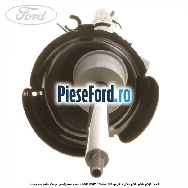 Amortizor fata stanga Ford Focus C-Max 2003-2007 1.6 TDCi 109 cp G8DA, G8DB, G8DD, G8DE, G8DF diesel