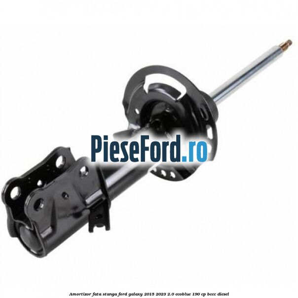 Amortizor fata stanga Ford Galaxy 2015-2023 2.0 EcoBlue 190 cp BCCC diesel