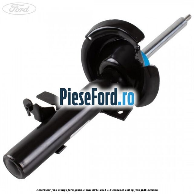 Amortizor fata stanga Ford Grand C-Max 2011-2015 1.6 EcoBoost 182 cp JTDA, JTDB benzina