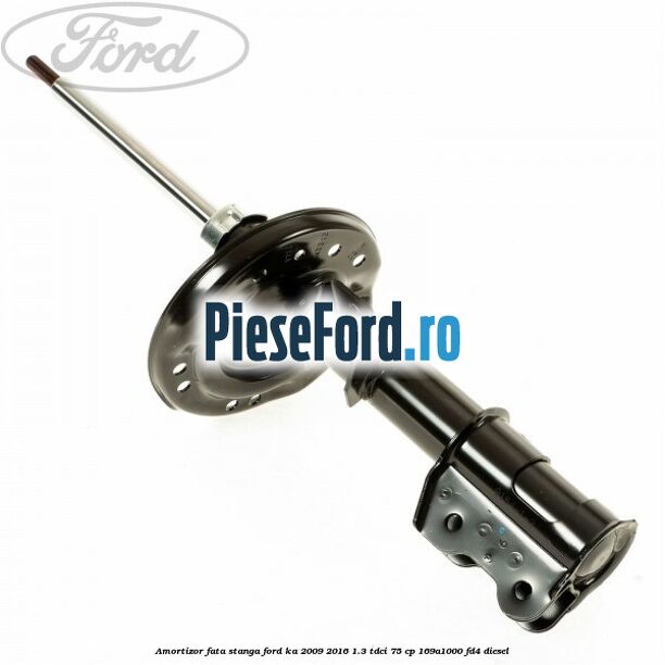 Amortizor fata stanga Ford Ka 2009-2016 1.3 TDCi 75 cp 169A1000, FD4 diesel