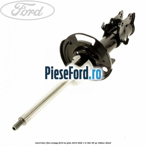 Amortizor fata stanga Ford Ka plus 2019-2020 1.5 TDCI 95 cp 15DSOX diesel